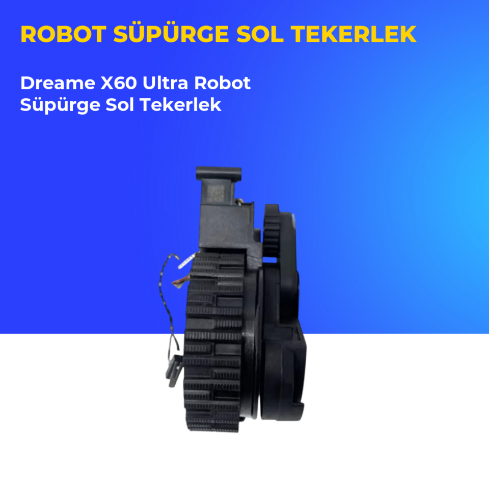 Dreame X60 Ultra Robot Süpürge Sol Tekerlek