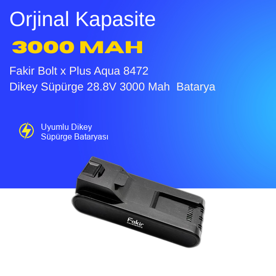 Fakir Dikey Süpürge Bataryası Bolt x Plus Aqua 8472 28.8V 3000MAH - Orjinal Uyumlu Uzun Ömürlü, Yüksek Performans Pil