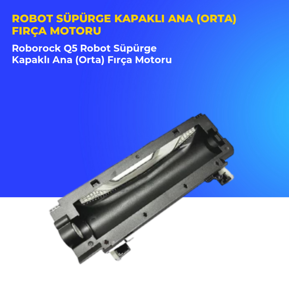 Roborock Q5 Robot Süpürge Kapaklı Ana (Orta) Fırça Motoru