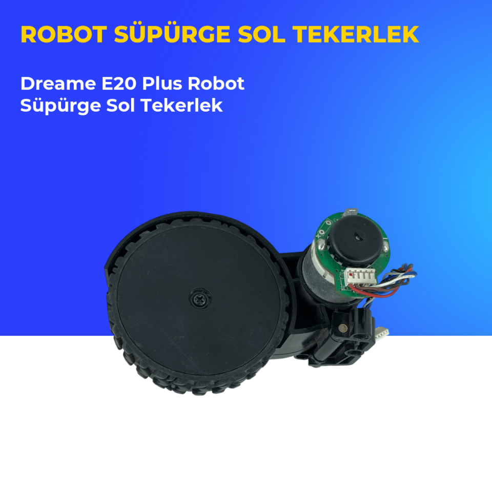 Dreame E20 Plus Robot Süpürge Sol Tekerlek
