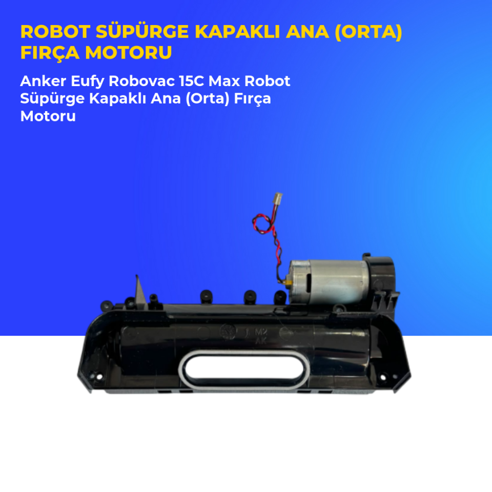Anker Eufy Robovac 15C Max Robot Süpürge Kapaklı Ana (Orta) Fırça Motoru