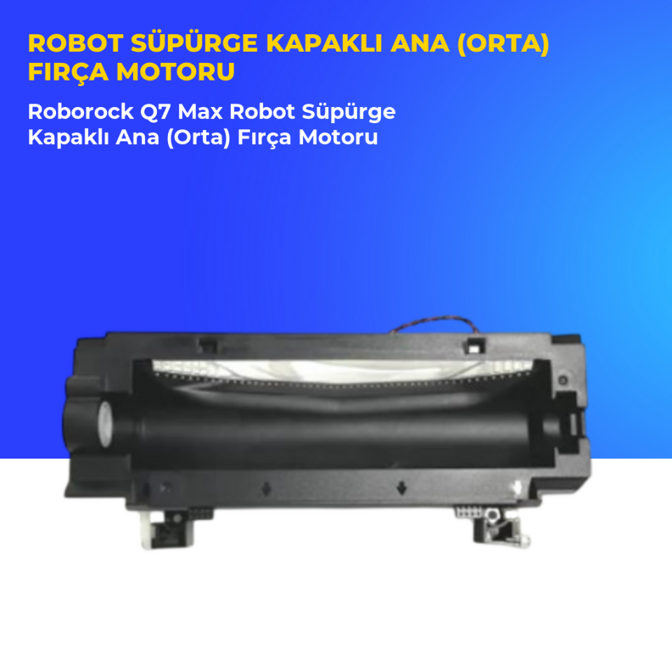 Roborock Q7 Max Robot Süpürge Kapaklı Ana (Orta) Fırça Motoru