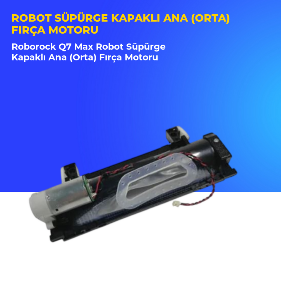 Roborock Q7 Max Robot Süpürge Kapaklı Ana (Orta) Fırça Motoru