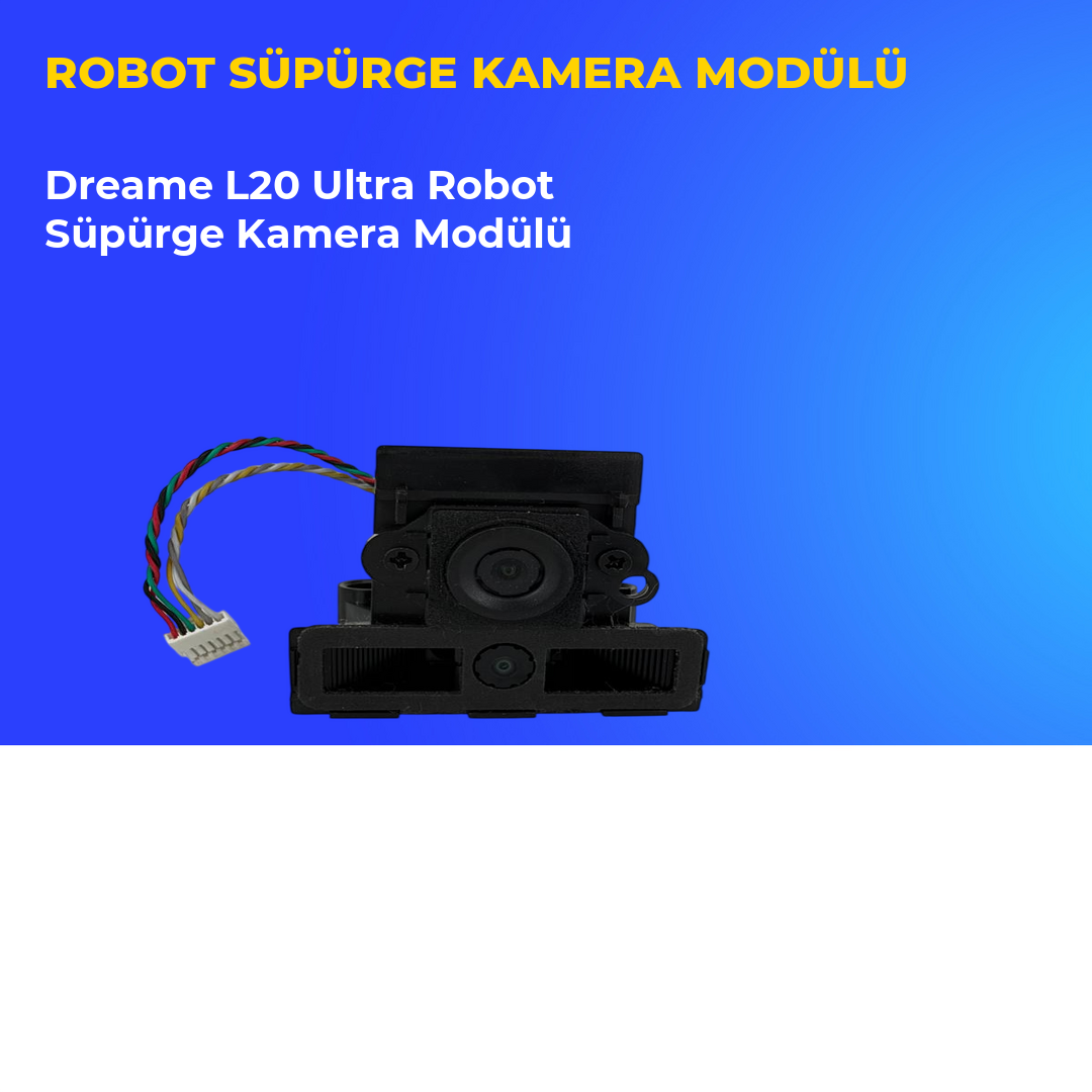 Dreame L20 Ultra Robot Süpürge Kamera Modülü