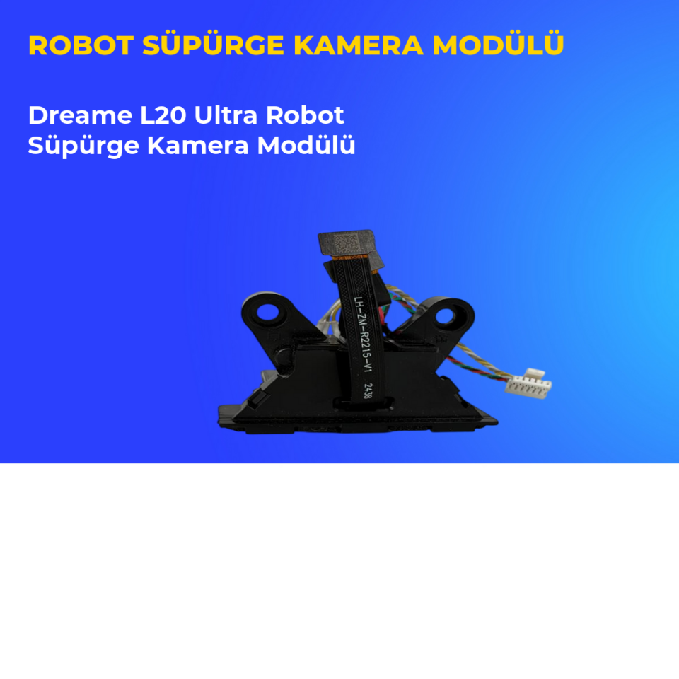 Dreame L20 Ultra Robot Süpürge Kamera Modülü