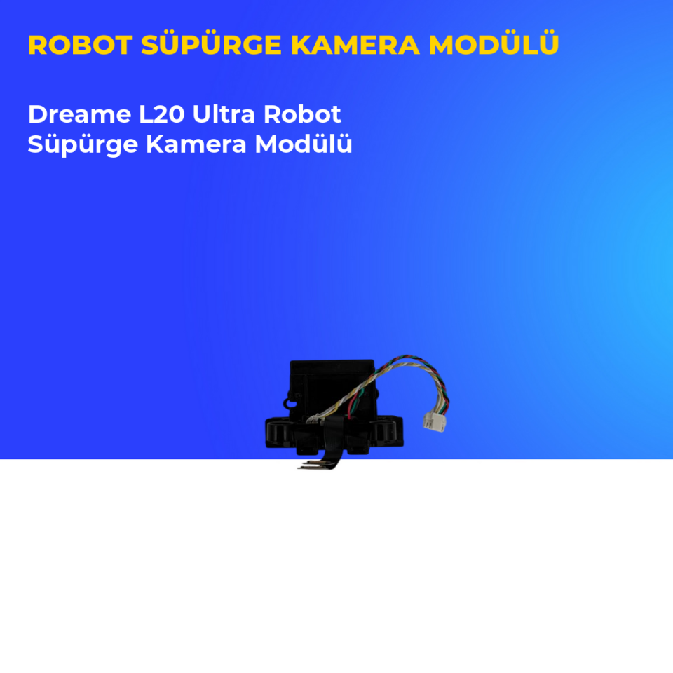 Dreame L20 Ultra Robot Süpürge Kamera Modülü