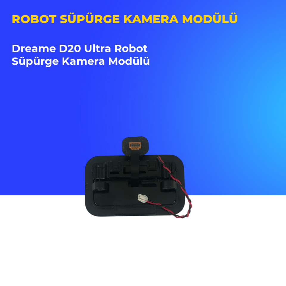 Dreame D20 Ultra Robot Süpürge Kamera Modülü