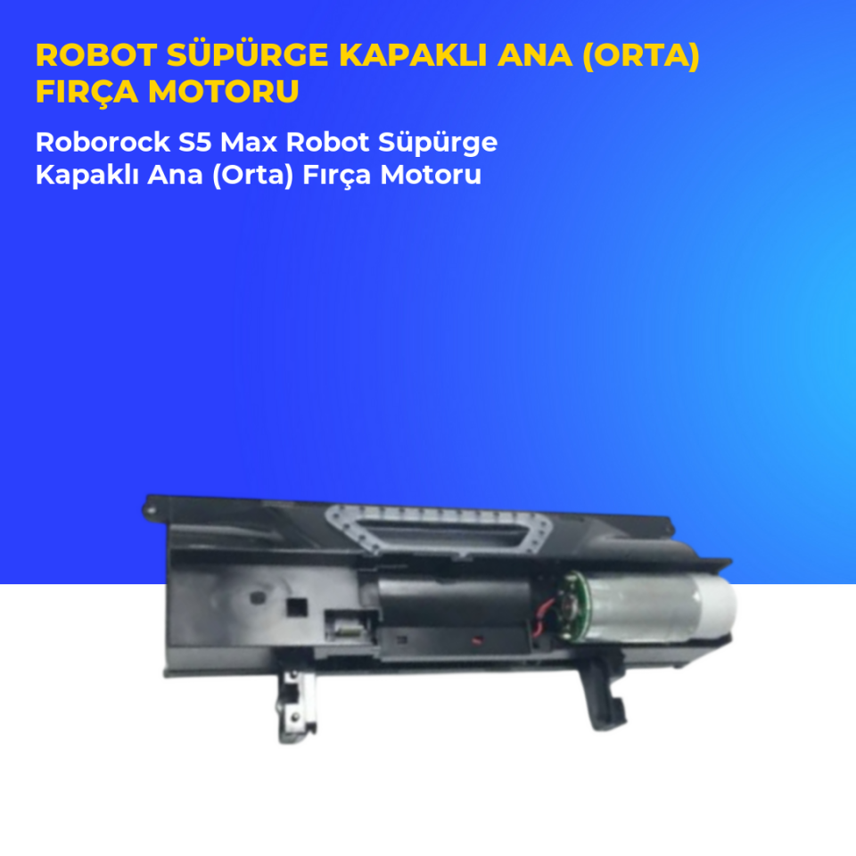 Roborock S5 Max Robot Süpürge Kapaklı Ana (Orta) Fırça Motoru
