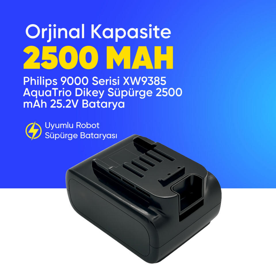 Philips 9000 Serisi XW9385 AquaTrio Dikey Süpürge 2500 mAh 25.2 V  Batarya – Orjinal Uyumlu Uzun Ömürlü, Yüksek Performans Pil