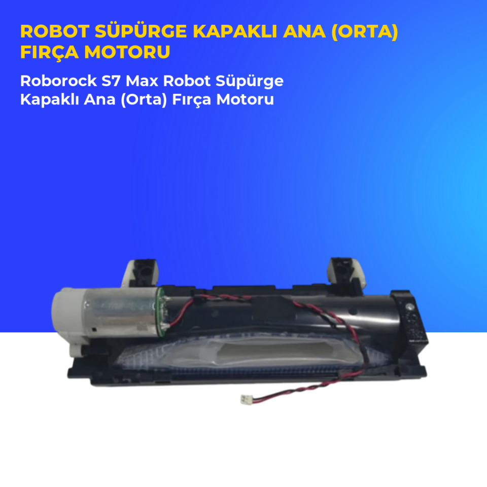 Roborock S7 Max Robot Süpürge Kapaklı Ana (Orta) Fırça Motoru
