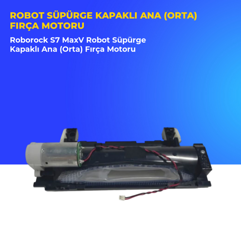 Roborock S7 MaxV Robot Süpürge Kapaklı Ana (Orta) Fırça Motoru