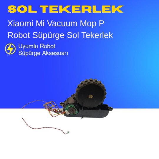 Xiaomi Mi Vacuum Mop P Robot Süpürge Sol Tekerlek