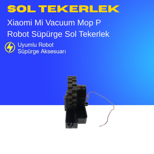 Xiaomi Mi Vacuum Mop P Robot Süpürge Sol Tekerlek