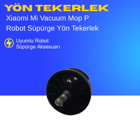 Xiaomi Mi Vacuum Mop P Robot Süpürge Yön Tekerlek
