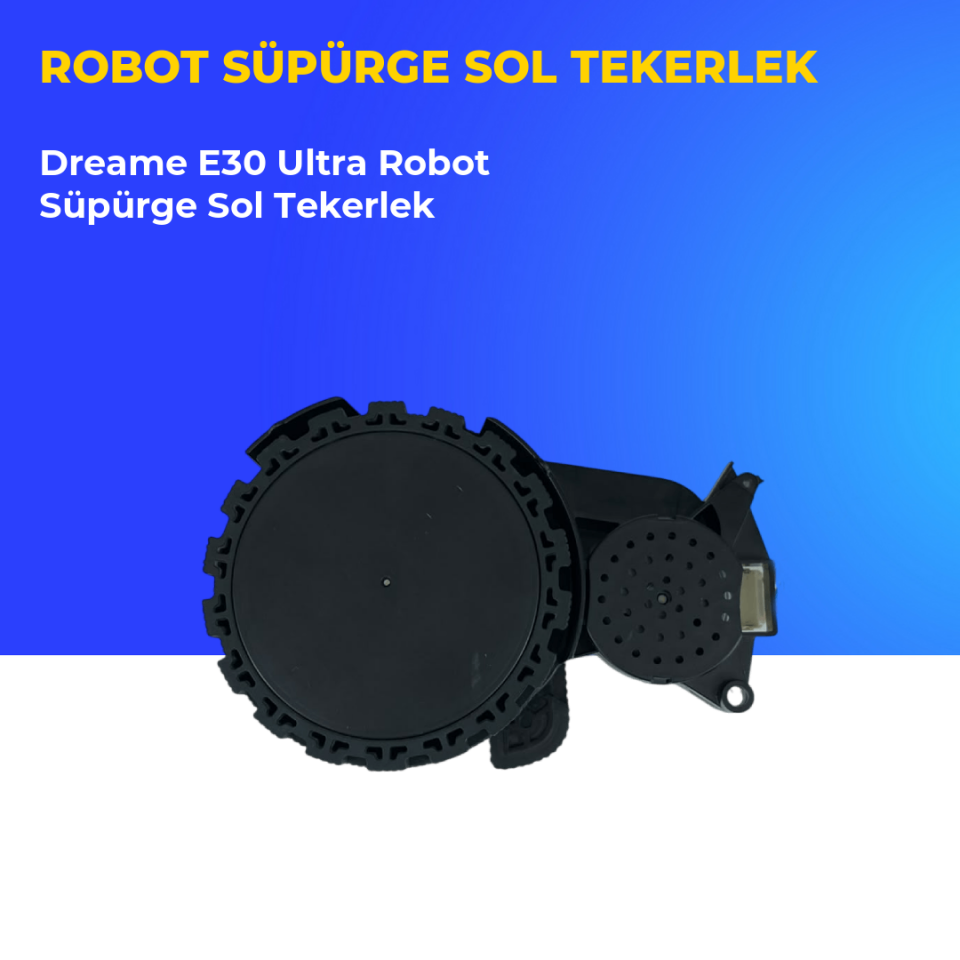 Dreame E30 Ultra Robot Süpürge Sol Tekerlek