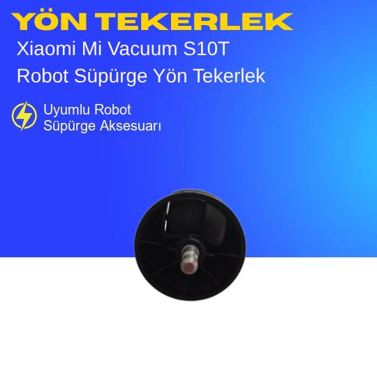 Xiaomi Mi Vacuum S10T Robot Süpürge Ön Tekerlek (Ön Yönlendirme Tekerleği)