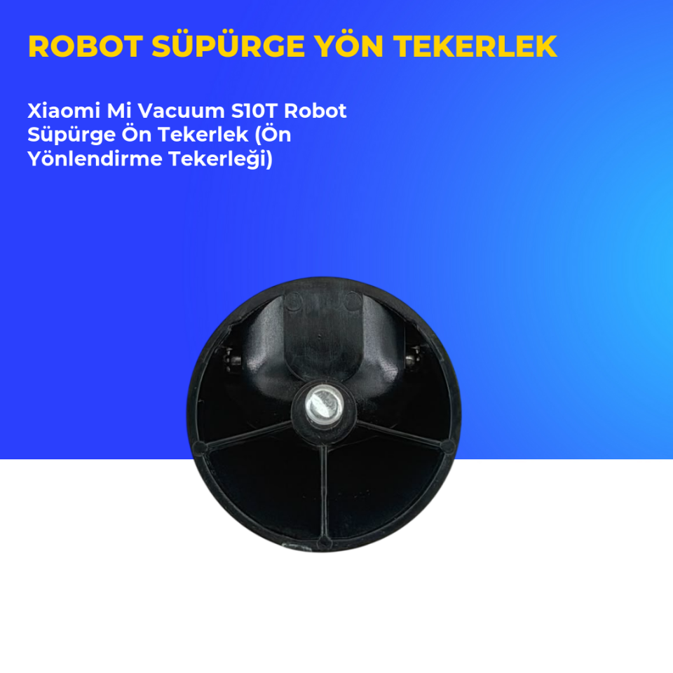 Xiaomi Mi Vacuum S10T Robot Süpürge Ön Tekerlek (Ön Yönlendirme Tekerleği)