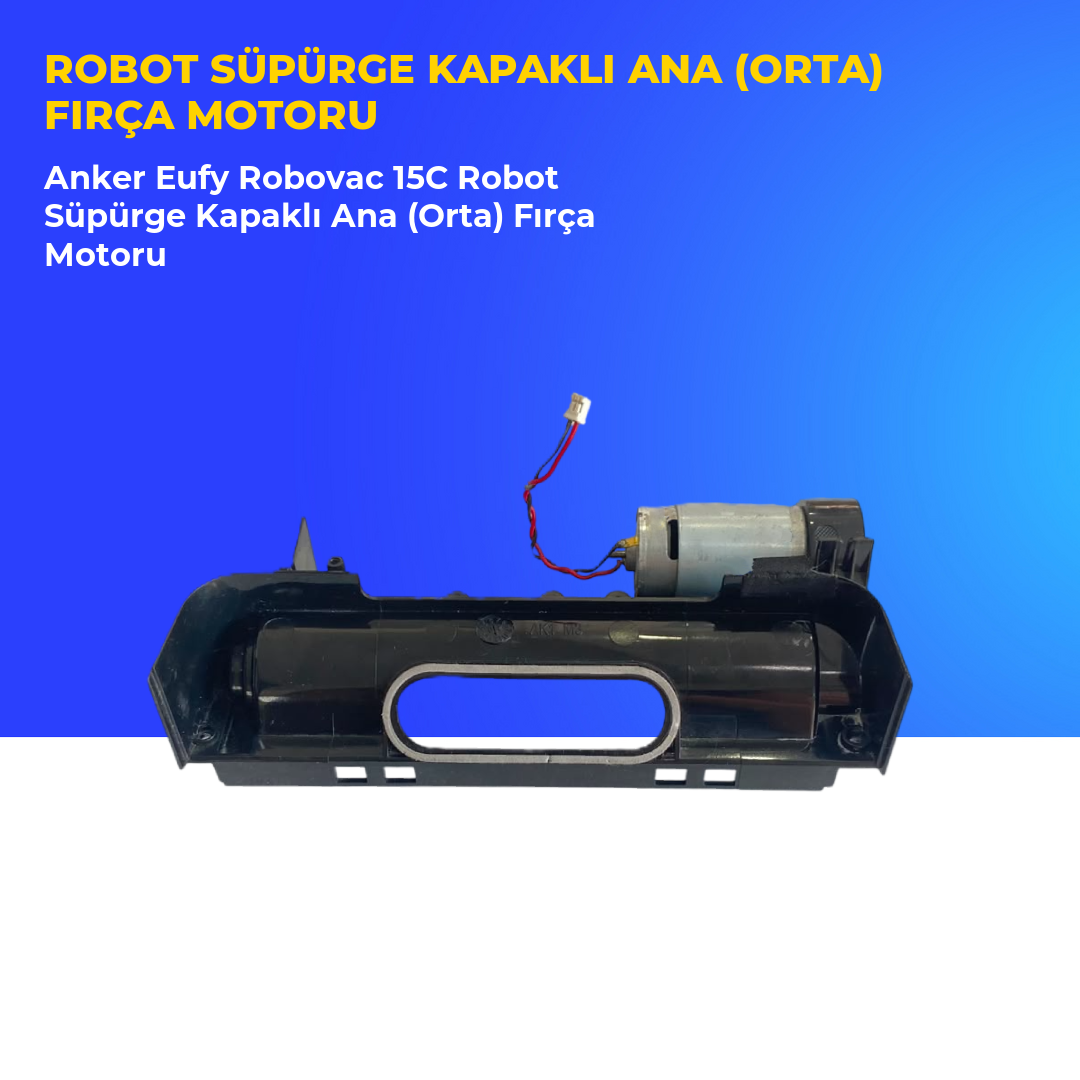 Anker Eufy Robovac 15C Robot Süpürge Kapaklı Ana (Orta) Fırça Motoru