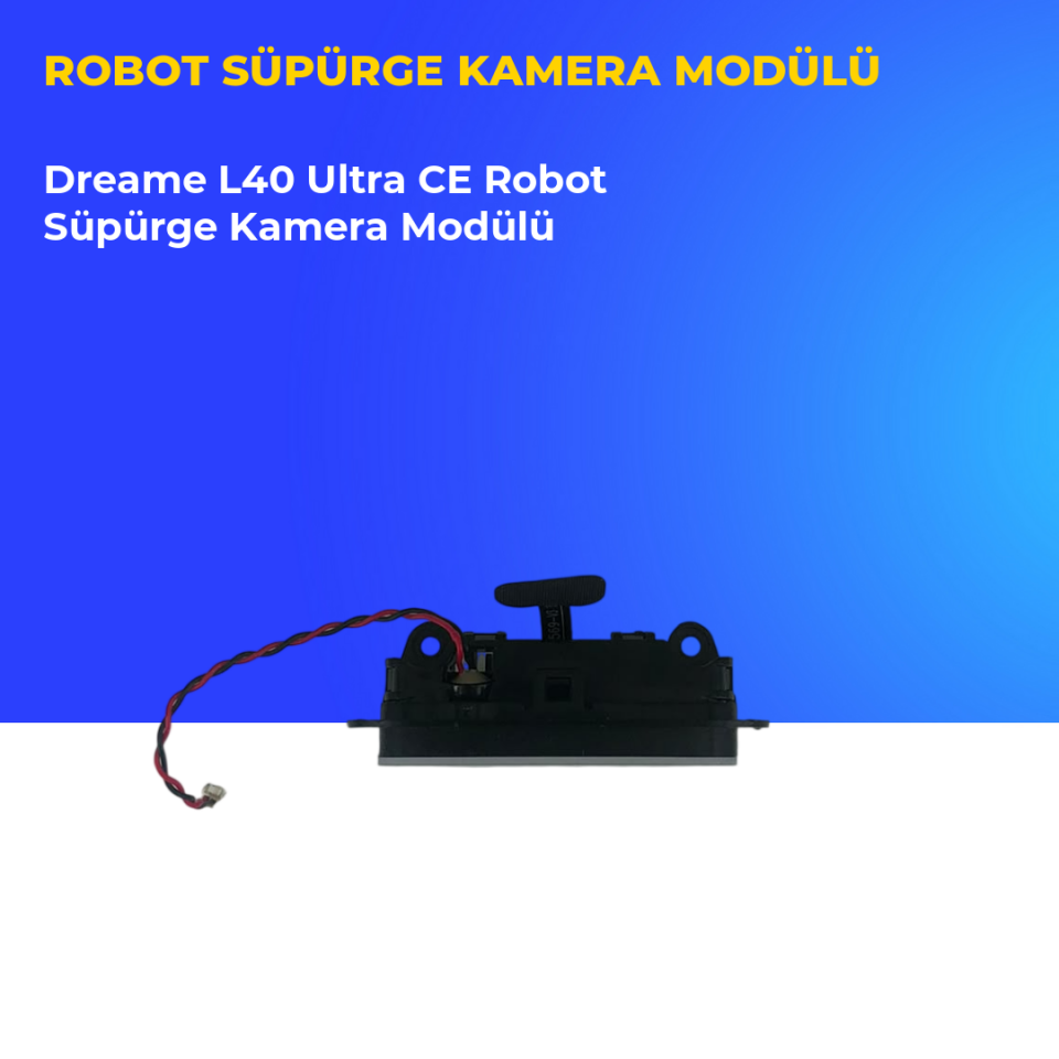 Dreame L40 Ultra CE Robot Süpürge Kamera Modülü