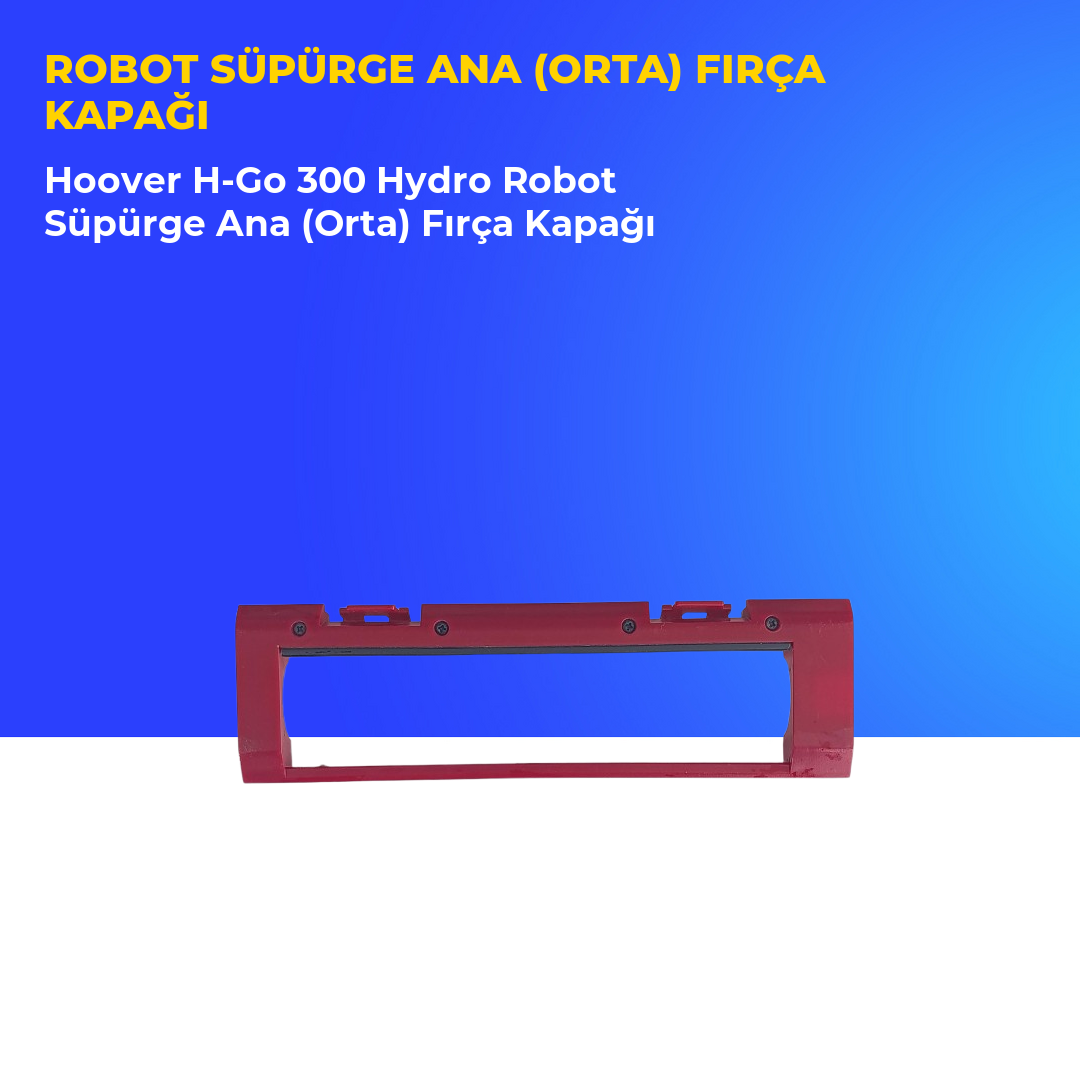 Hoover H-Go 300 Hydro Robot Süpürge Ana (Orta) Fırça Kapağı