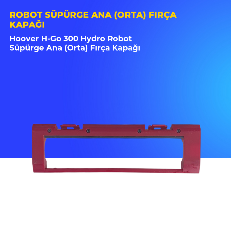 Hoover H-Go 300 Hydro Robot Süpürge Ana (Orta) Fırça Kapağı