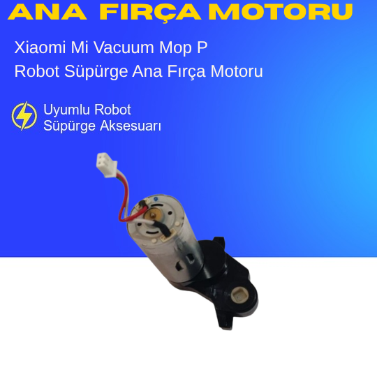 Xiaomi Mi Vacuum Mop P Uyumlu Ana Fırça Motoru