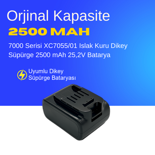 7000 Serisi XC7055/01 Islak Kuru Dikey Süpürge 2500 mAh 25,2V  Batarya – Orjinal Uyumlu Uzun Ömürlü, Yüksek Performans Pil