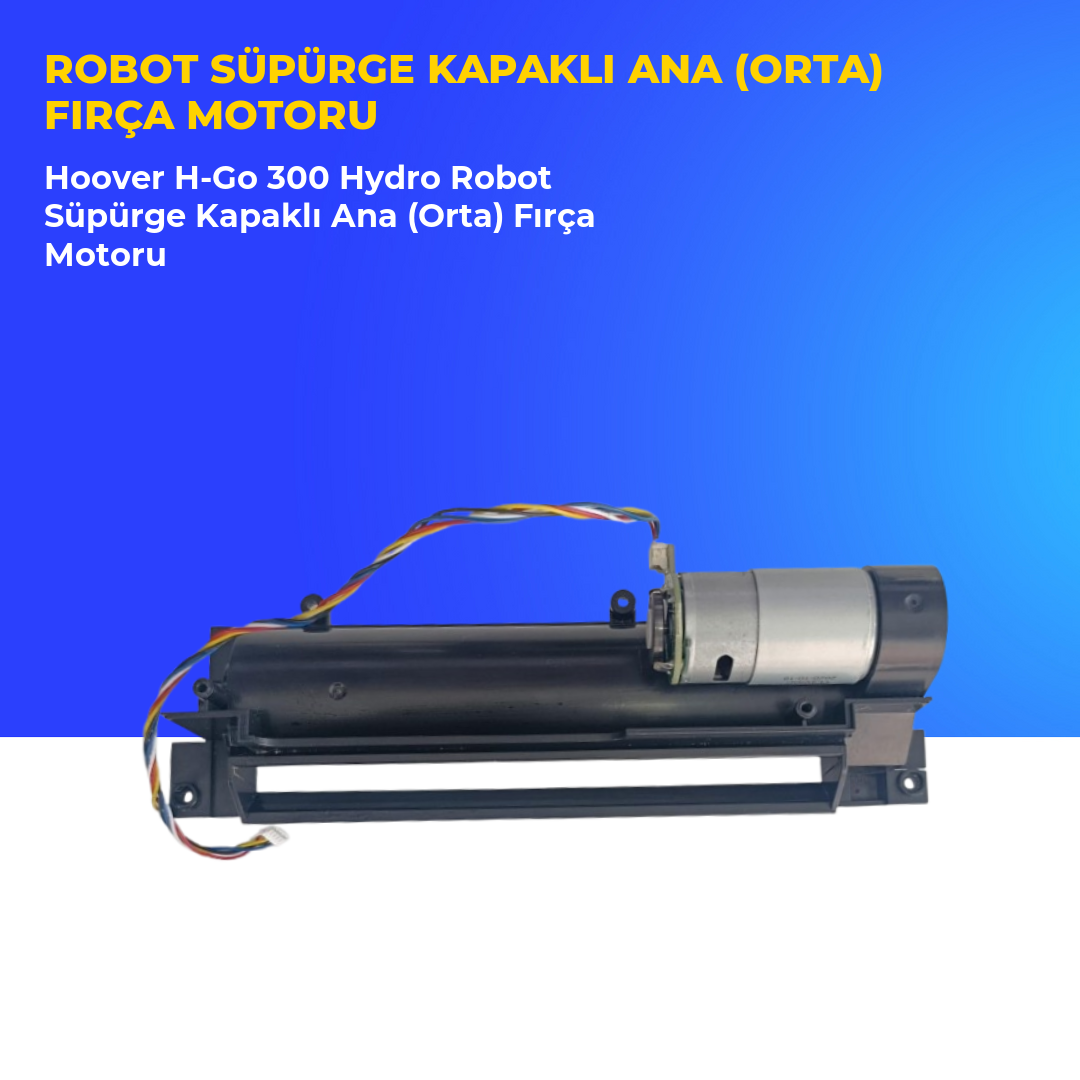 Hoover H-Go 300 Hydro Robot Süpürge Kapaklı Ana (Orta) Fırça Motoru