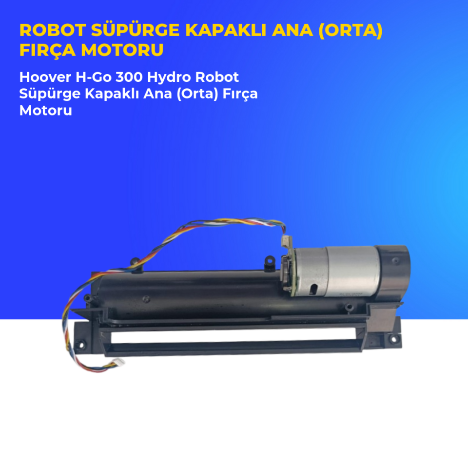 Hoover H-Go 300 Hydro Robot Süpürge Kapaklı Ana (Orta) Fırça Motoru