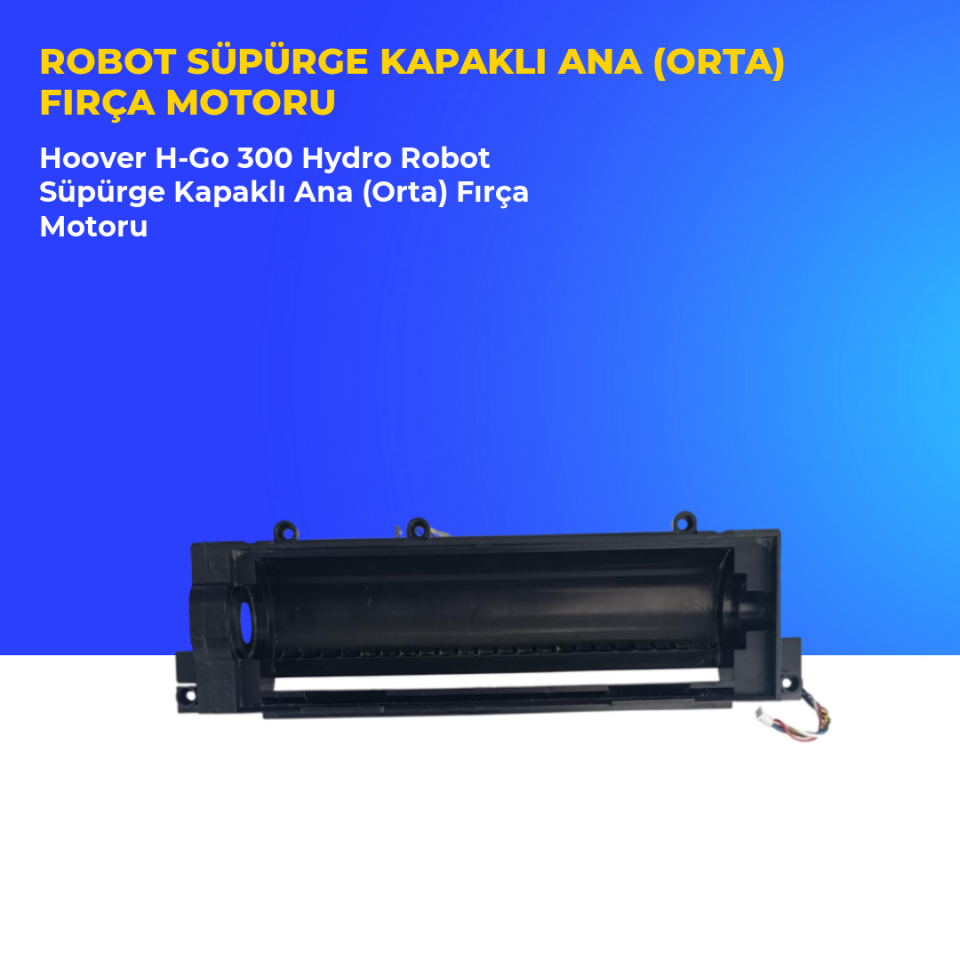 Hoover H-Go 300 Hydro Robot Süpürge Kapaklı Ana (Orta) Fırça Motoru