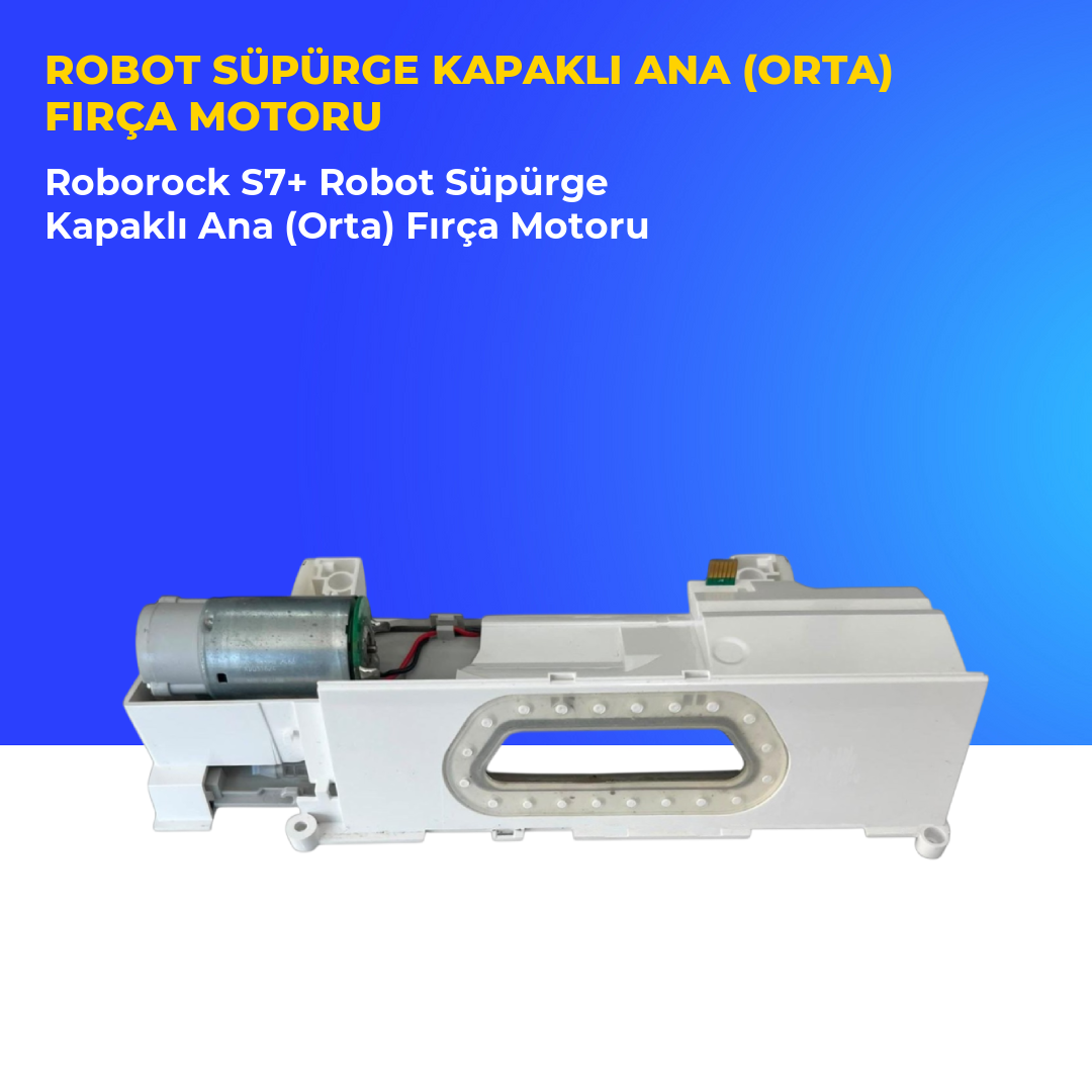 Roborock S7+ Robot Süpürge Kapaklı Ana (Orta) Fırça Motoru