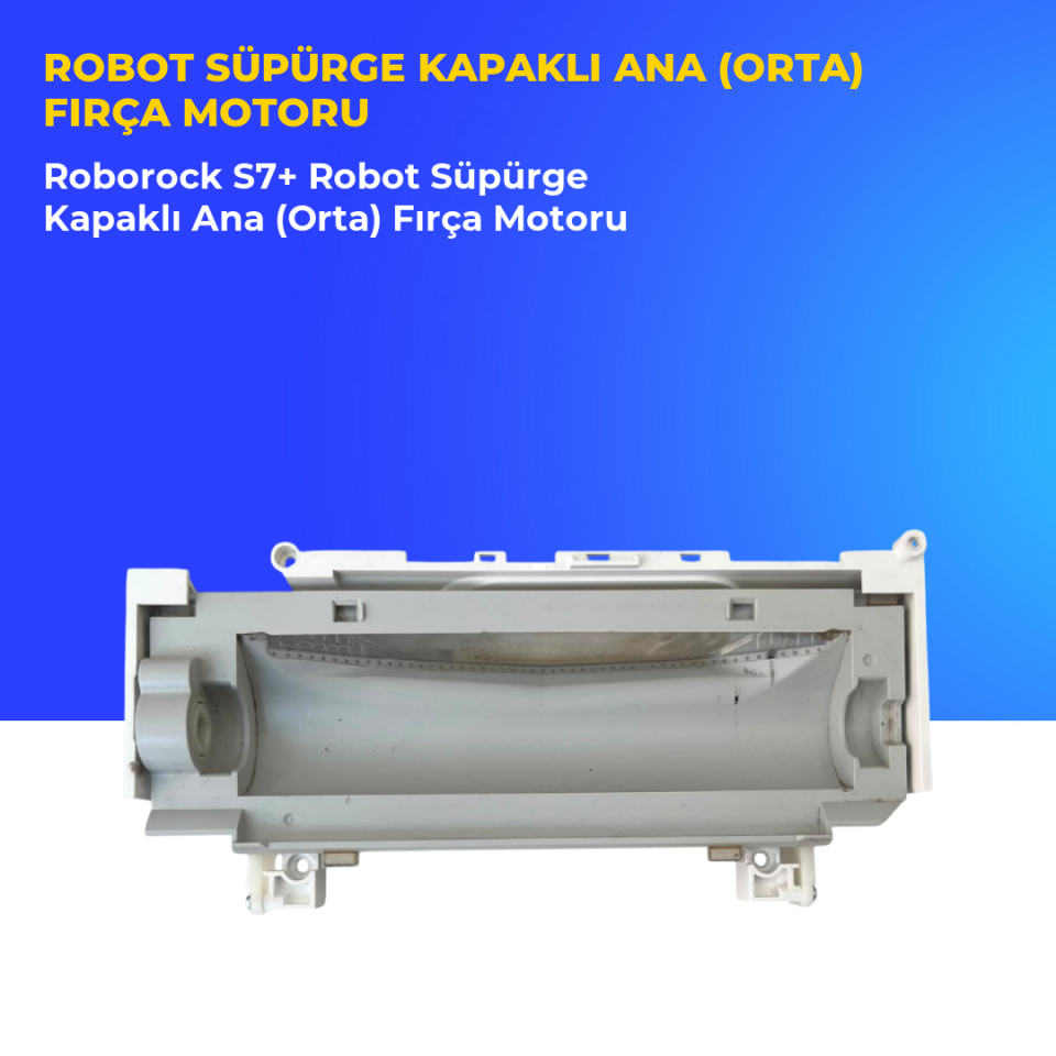 Roborock S7+ Robot Süpürge Kapaklı Ana (Orta) Fırça Motoru