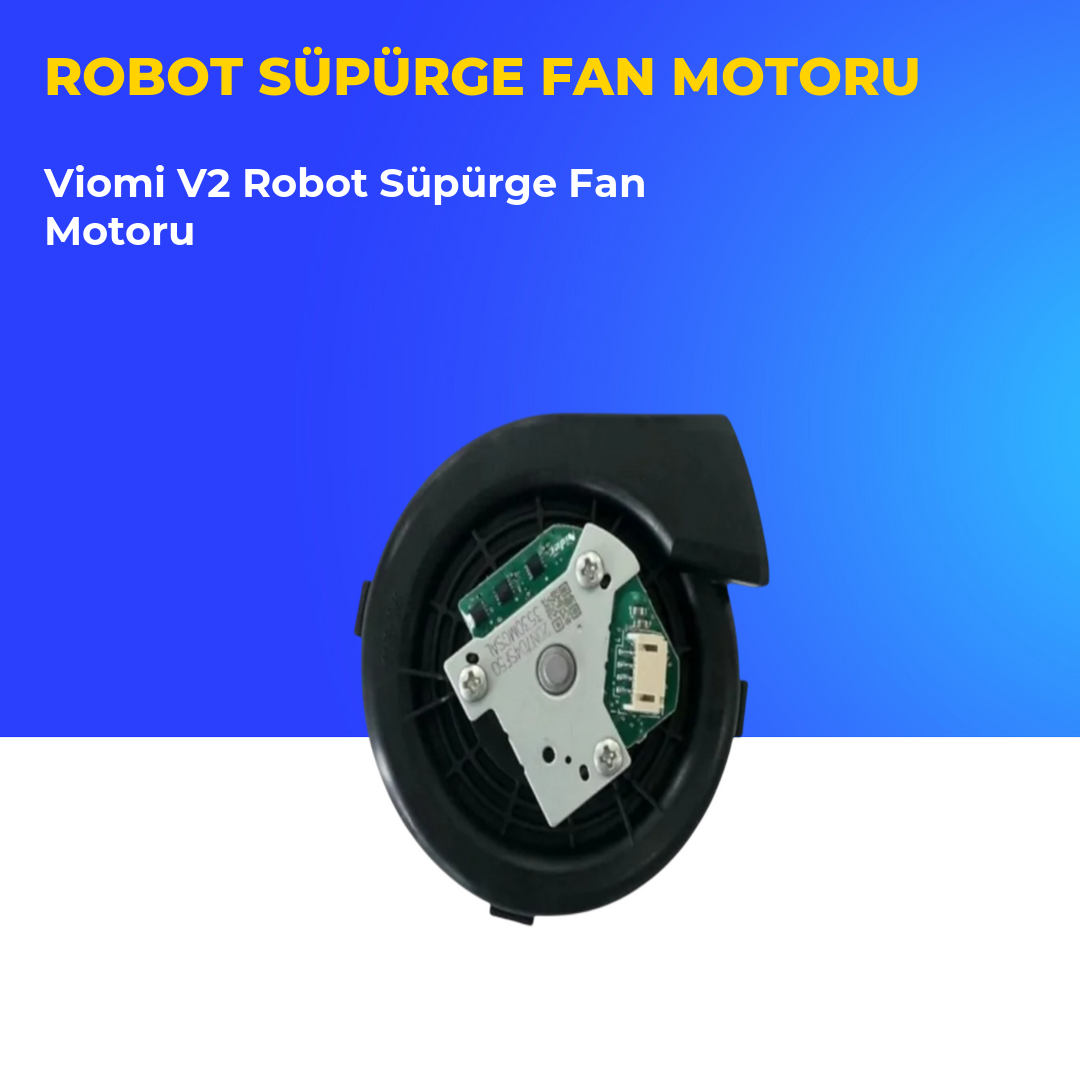 Viomi V2 Robot Süpürge Fan Motoru
