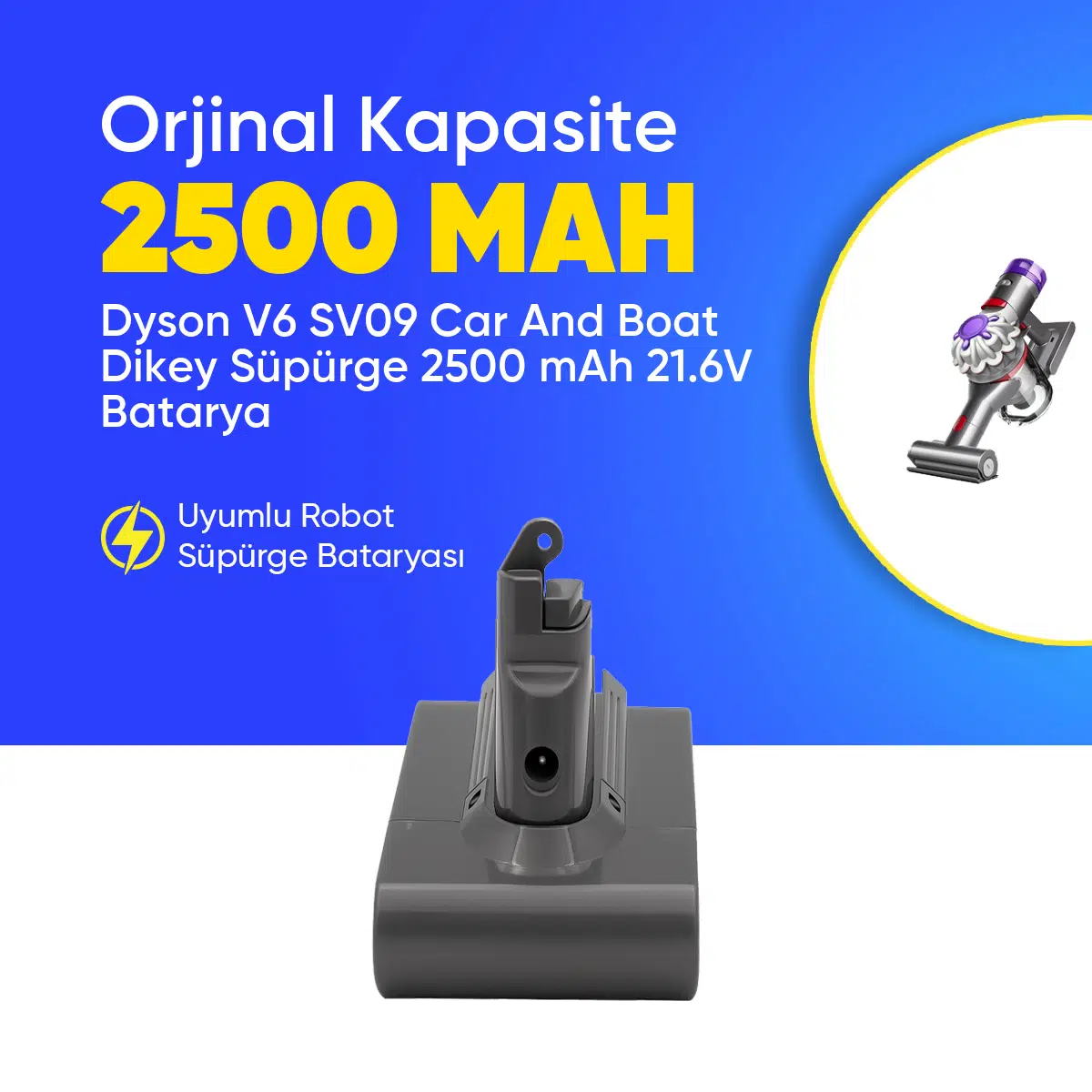 Dyson V6 SV09 Car And Boat Dikey Süpürge 2500 mAh 21.6 V Batarya – Orjinal Uyumlu Uzun Ömürlü, Yüksek Performans Pil
