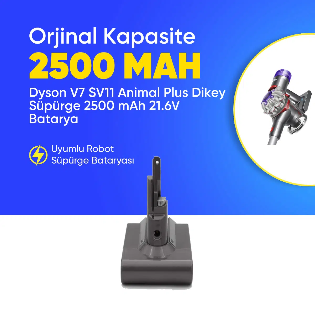 Dyson V7 SV11 Animal Plus Dikey Süpürge 2500 mAh 21.6 V Batarya – Orjinal Uyumlu Uzun Ömürlü, Yüksek Performans Pil