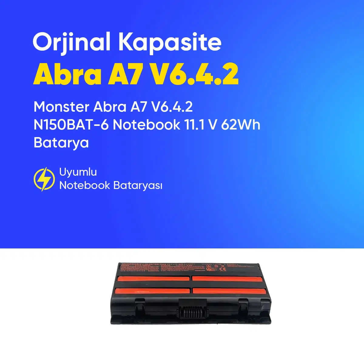 Monster Abra A7 V6.4.2 N150BAT-6 Notebook 11.1 V 62Wh Batarya – Orjinal Uyumlu, Yüksek Performanslı